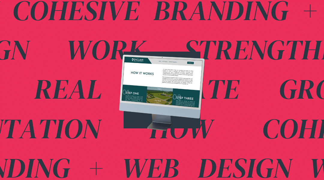 How Cohesive Branding + Web Design Work Strengthened This Real Estate Group’s Reputation