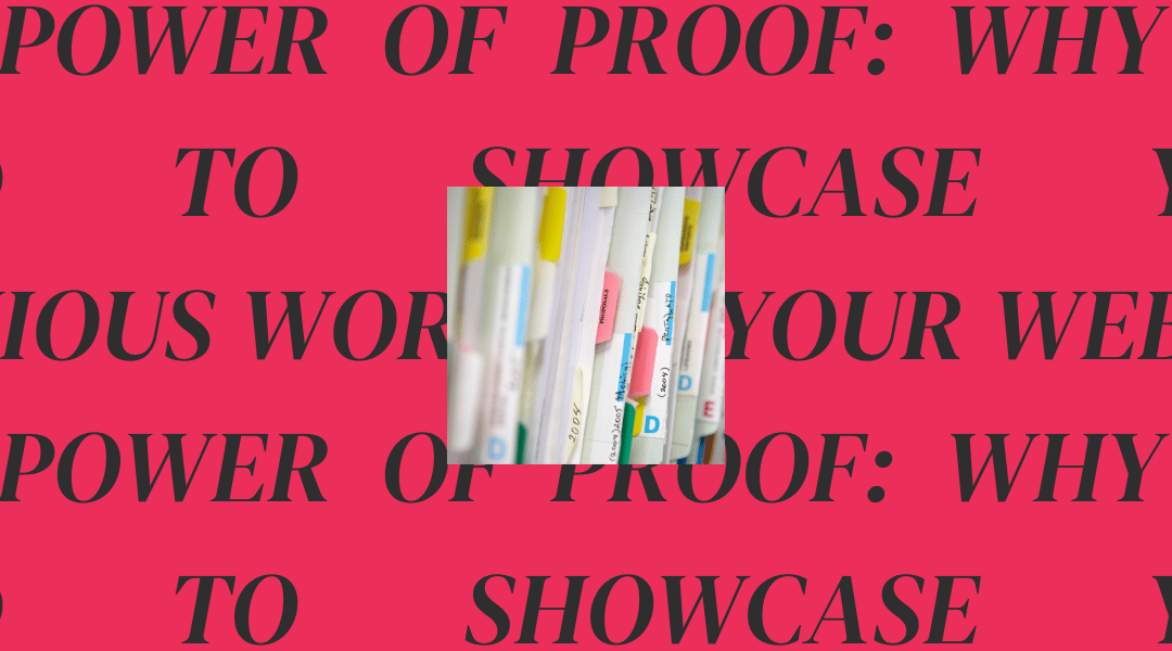 The Power of Proof: Why You Need to Showcase Your Previous Work on Your Website