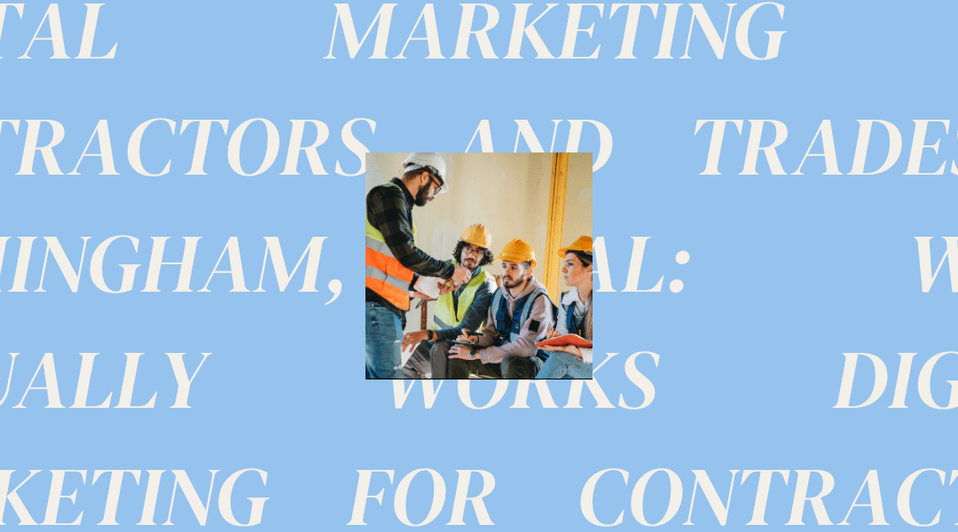 Digital Marketing for Contractors and Trades in Birmingham, AL: What Actually Works