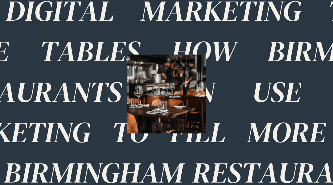 How Birmingham Restaurants Can Use Digital Marketing to Fill More Tables