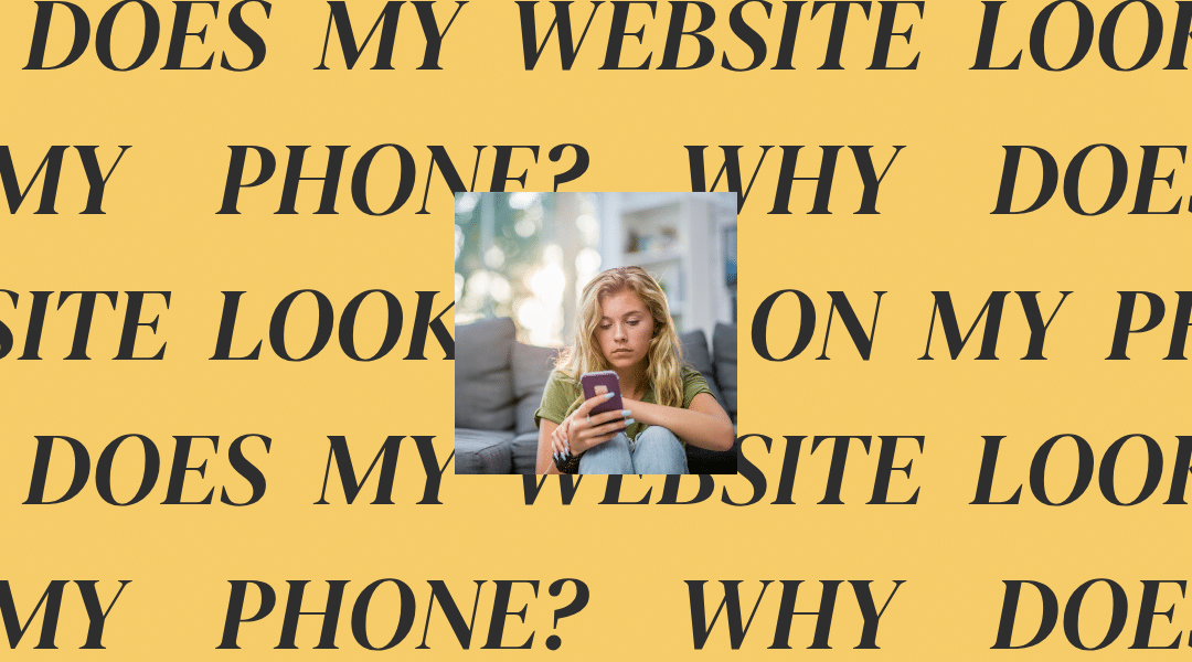 Why Does My Website Look Bad on My Phone?