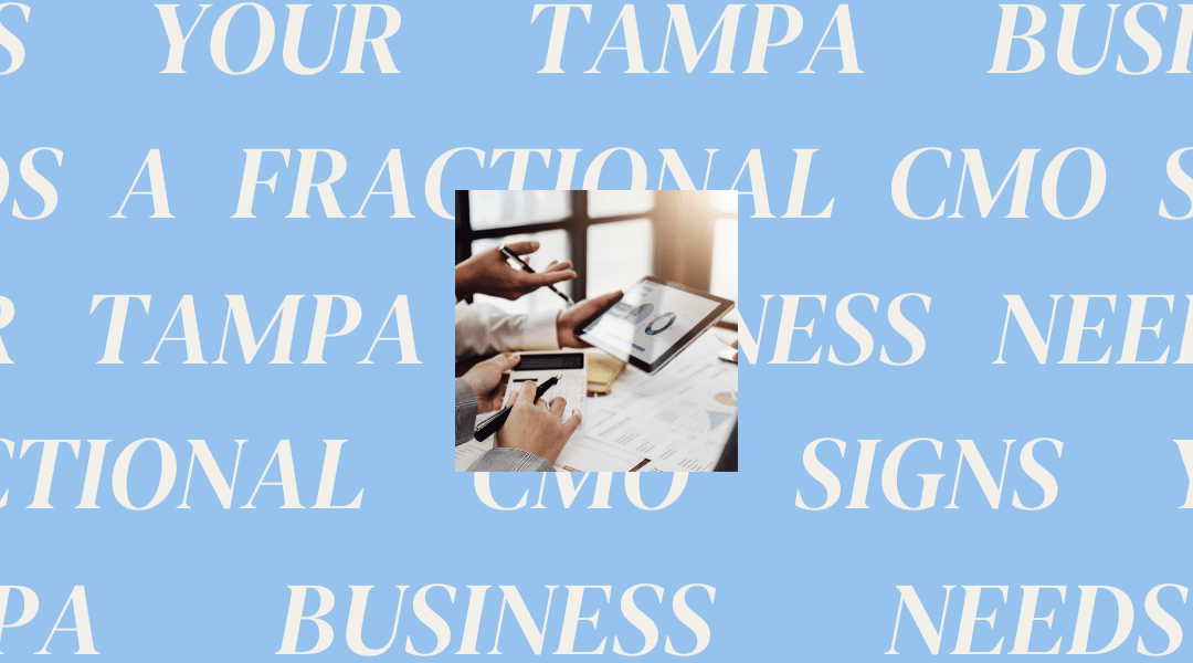 Signs Your Tampa Business Needs a Fractional CMO