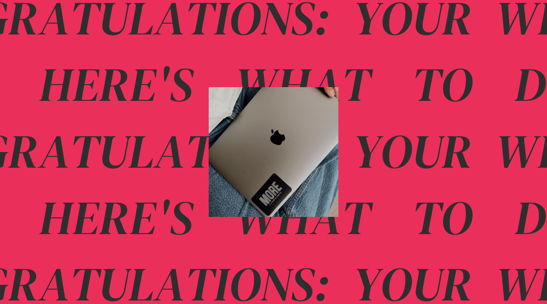 Congratulations: Your Website Is Live! Here’s What to Do Next.