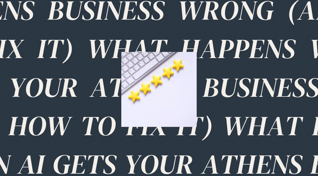 What Happens When AI Gets Your Athens Business Wrong (And How to Fix It)